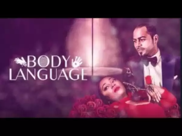 Video: BODY LANGUAGE - Latest 2017 Nigerian Nollywood Drama Movie (20 min preview)